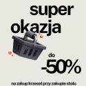 do -50% na zakup krzeseł przy zakupie stołu