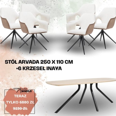 Zestaw stół ARVADA 250 x 110 cm+ 6 krzeseł INAYA Zestaw stół ARVADA 250 x 110 cm+ 6 krzeseł INAYA