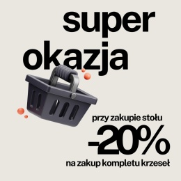 -20% na zakup krzeseł przy zakupie stołu